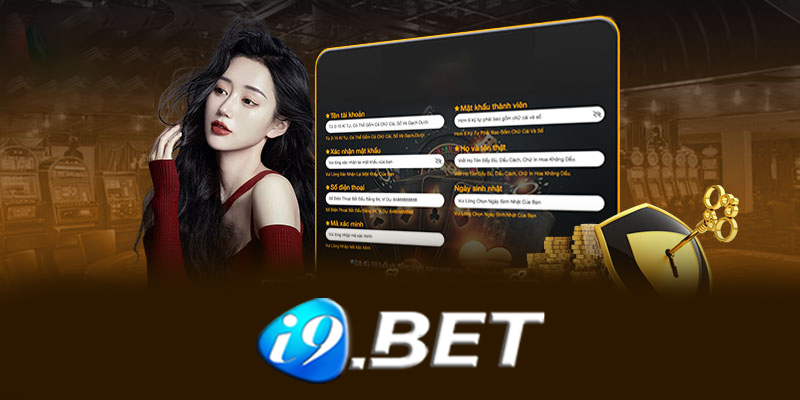 Đăng ký I9bet - Hướng dẫn cách đăng ký I9bet cực kỳ đơn giản